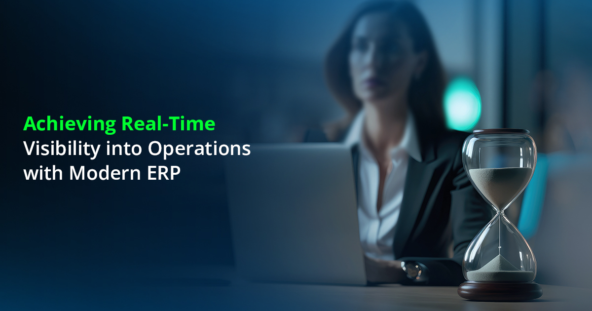 Gaining RealTime Visibility into Operations with Modern ERP